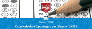 Come-calcolare-il-punteggio-per-lEsame-IVASS