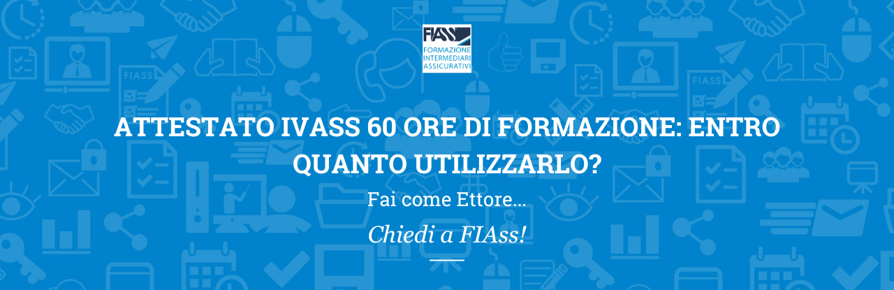 attestato-ivass-60-ore-entro-quando-utilizzarlo